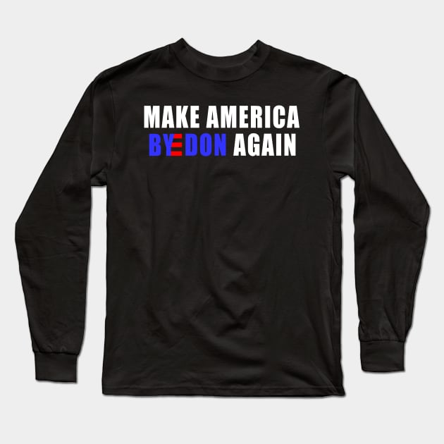 Make America Byedon Again joe biden 2020 Long Sleeve T-Shirt by NTeez01